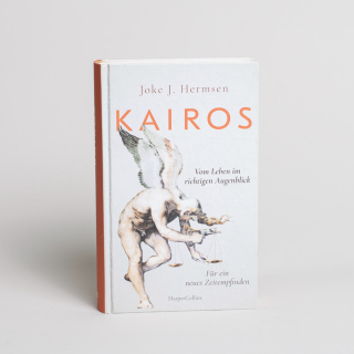 KAIROS - Vom Leben im richtigen Augenblick. Für ein neues Zeitempfinden 
