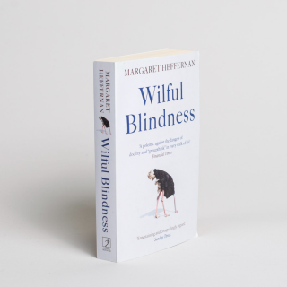 Wilful Blindness: Why We Ignore the Obvious at Our Peril 