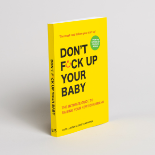 Don't Fuck Up Your Baby: The Ultimate Guide to Raising Your Newborn Brand