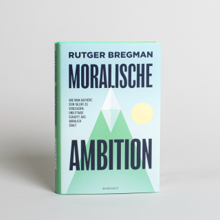 Moralische Ambition: Wie man aufhört, sein Talent zu vergeuden