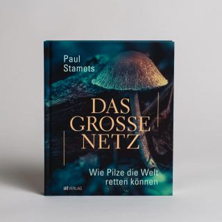 Das grosse Netz: Wie Pilze die Welt retten können