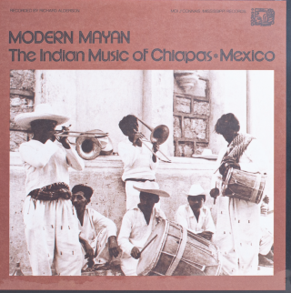 Modern Mayan: The Indian Music of Chiapas, Mexico