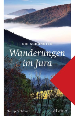 Die schönsten Wanderungen im Jura 