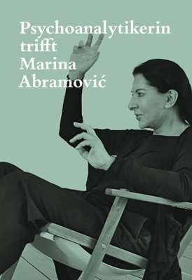 Psychoanalytikerin trifft Marina Abramović: Künstlerin trifft Jeannette Fischer