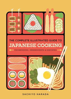 The Complete Illustrated Guide to Japanese Cooking: Techniques, Ingredients & Recipes