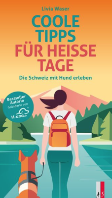 Coole Tipps für heisse Tage: Die Schweiz mit Hund erleben