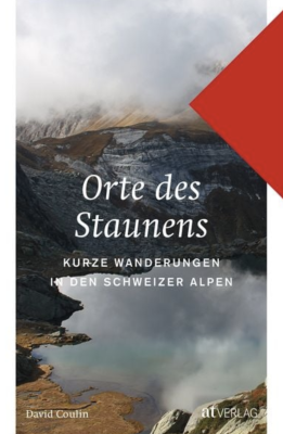 Orte des Staunens: Kurze Wanderungen in den Schweizer Alpen 