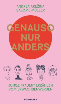 Genauso, nur anders: Junge Frauen* erzählen übers Erwachsenwerden