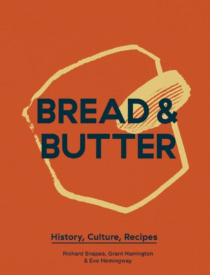 Bread & Butter: History, Culture, Recipes