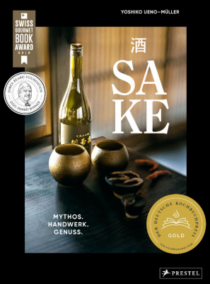 Sake: Mythos – Handwerk – Genuss - Alles über Japans Nationalgetränk