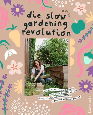 Die Slow Gardening-Revolution 