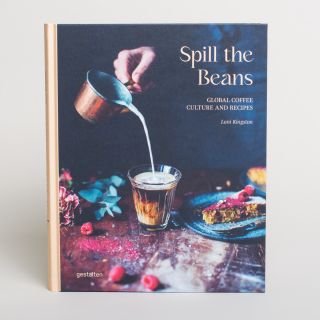 Spill The Beans: Global Coffee Culture and Recipes