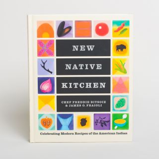 New Native Kitchen: Celebrating Modern Recipes of the American Indian 