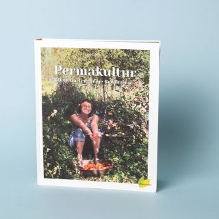 Permakultur - Dein Garten. Deine Revolution. von Sigrid Drage