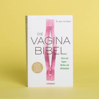 Die Vagina-Bibel. Vulva und Vagina – Mythos und Wirklichkeit 