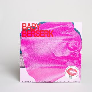 Baby Berserk - Slightly Hysterical Girls With Pearls