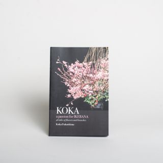 Koka A Passion for Ikebana by Koka Fukushima