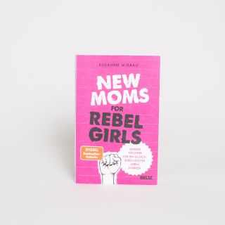 New Moms for Rebel Girls von Susanne Mierau