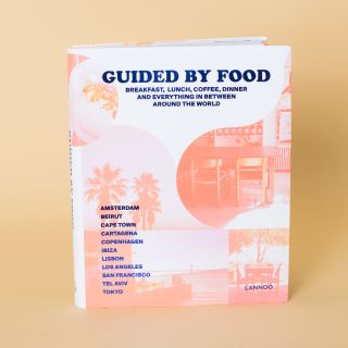 Guided by Food: Coffee, Breakfast, Lunch, Dinner and Everything in between Around the World