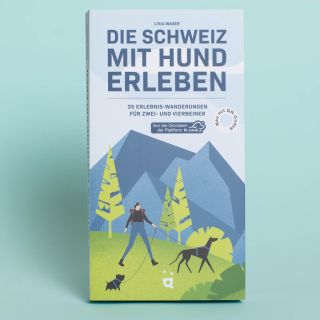 Die Schweiz mit Hund Erleben von Livia Waser