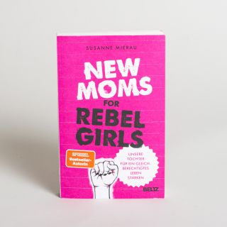 New Moms for Rebel Girls von Susanne Mierau