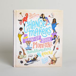 Change-Makers - The Pin-Up Book of Pioneers, Troublemakers and Radicals