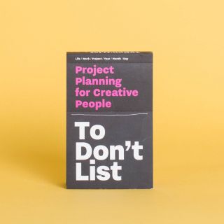 To Don't List: Project Planning For Creativ People