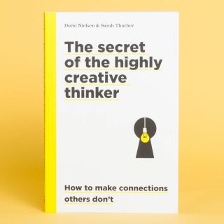 The Secret of the Highly Creative Thinker by Dorte Nielsen & Sarah Thurber 