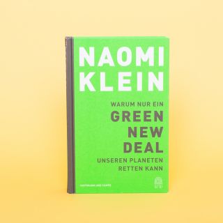 Warum nur ein Green New Deal Unseren Planeten Retten Kann von Naomi Klein 