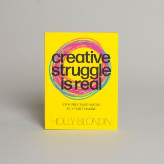 Creative Struggle is Real - Stop procrastinating and start making