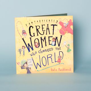 Fantastically Great Women Who Changed The World 