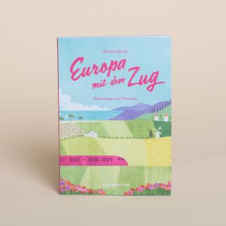Reisehandbuch: Europa mit dem Zug 