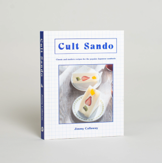 Cult Sando - Classic and Modern Recipes for the Popular Japanese Sandwich