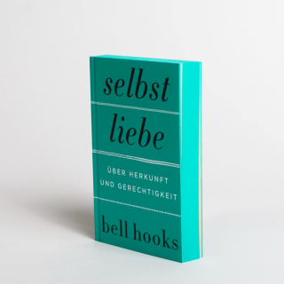 bell hooks - Selbstliebe. Über Herkunft und Gerechtigkeit