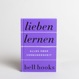 bell hooks - Lieben lernen. Alles über Verbundenheit 