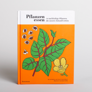 Pflanzen essen - 70 nachhaltige Pflanzen, die unsere Zukunft retten